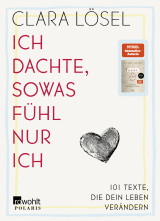 Buchcover von Ich dachte, sowas fühl nur ich: 101 Texte, die dein Leben verändern von Clara Lösel
