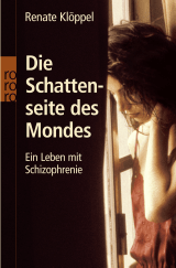 Buchcover von Die Schattenseite des Mondes: Ein Leben mit Schizophrenie von Renate Klöppel
