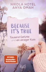 Buchcover von Because It's True − Tausend Gefühle und ein einziger Kuss von Nikola Hotel, Anya Omah