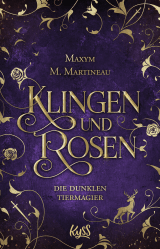 Buchcover von Die dunklen Tiermagier – Klingen und Rosen von Maxym M. Martineau