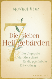 Buchcover von Die sieben Heilgebärden: Die Ursprache der Menschheit für die persönliche Entwicklung von Monika Herz