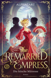 Buchcover von The Remarried Empress 2: Die falsche Mätresse. Roman von Alphatart