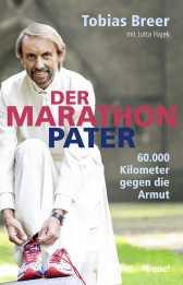 Buchcover von Der Marathon-Pater: 60.000 Kilometer gegen die Armut von Pater Tobias Breer, Jutta Hajek
