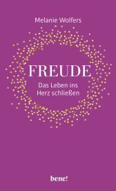Freude – Das Leben ins Herz schließen