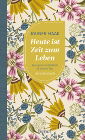 Buchcover von Heute ist Zeit zum Leben: 365 gute Gedanken für jeden Tag – Jahreslesebuch von Rainer Haak