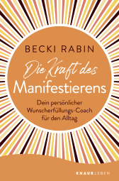 Buchcover von Die Kraft des Manifestierens: Dein persönlicher Wunscherfüllungs-Coach für den Alltag von Becki Rabin