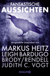 Buchcover von Fantastische Aussichten: Fantasy & Science Fiction bei Knaur #4: Ausgewählte Leseproben von Markus Heitz, Leigh Bardugo, Jessica Brody, Joanne Rendell u.v.m. von Leigh Bardugo, N. K. Jemisin, Judith C. Vogt, Christian Vogt, Katharina V. Haderer, Jackson Ford, Jessica Brody, Joanne Rendell, Markus Heitz