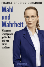 Buchcover von Wahl und Wahrheit: Was unser Grundgesetz gefährdet und wie wir es schützen von Prof. Dr. Frauke Brosius-Gersdorf