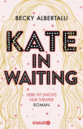 Buchcover von Kate in Waiting: Liebe ist (nicht) nur Theater. Roman von Becky Albertalli