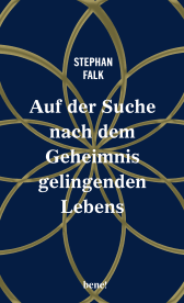 Auf der Suche nach dem Geheimnis gelingenden Lebens