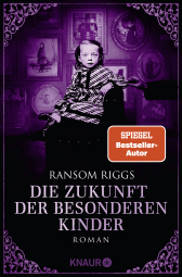 Buchcover von Die Zukunft der besonderen Kinder: Roman von Ransom Riggs