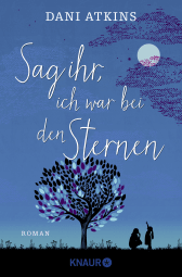 Buchcover von Sag ihr, ich war bei den Sternen: Roman von Dani Atkins