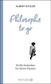 Buchcover von Philosophie to go: Große Gedanken für kleine Pausen von Albert Kitzler