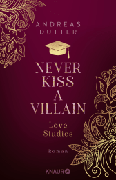 Buchcover von Love Studies: Never Kiss a Villain: Roman von Andreas Dutter