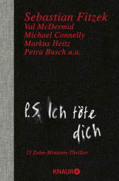 Buchcover von P. S. Ich töte dich: 13 Zehn-Minuten-Thriller von Sebastian Fitzek