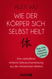 Buchcover von Wie der Körper sich selbst heilt: Eine verblüffend einfache Gebrauchsanweisung aus der chinesischen Medizin von Alex Wu