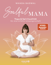 Buchcover von Soulful Mama: Yoga und Spiritualität für eine erfüllte Schwangerschaft von Wanda Badwal