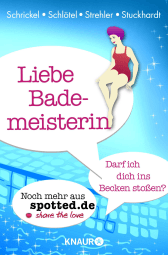 Liebe Bademeisterin: Darf ich dich ins Becken stoßen?