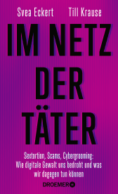 Buchcover von Im Netz der Täter: Sextortion, Scams, Cybergrooming: Wie digitale Gewalt uns bedroht und was wir dagegen tun können von Svea Eckert, Till Krause
