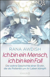 Buchcover von Ich bin ein Mensch, ich bin kein Fall: Die wahre Geschichte einer Ärztin, die als Patientin um ihr Leben kämpft von Rana Awdish