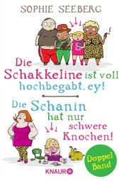 Die Schakkeline ist voll hochbegabt, ey & Die Schanin hat nur schwere Knochen!
