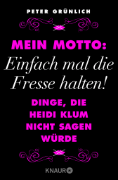 Mein Motto: Einfach mal die Fresse halten!