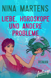 Buchcover von Liebe, Horoskope und andere Probleme: Roman von Nina Martens