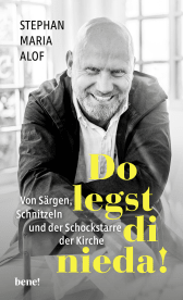 Buchcover von Do legst di nieda!: Von Särgen, Schnitzeln und der Schockstarre der Kirche von Stephan Maria Alof
