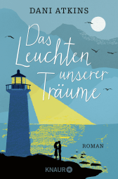 Buchcover von Das Leuchten unserer Träume: Roman von Dani Atkins