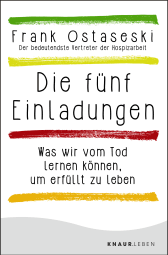 Buchcover von Die fünf Einladungen: Was wir vom Tod lernen können, um erfüllt zu leben von Frank Ostaseski
