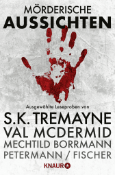 Buchcover von Mörderische Aussichten: Thriller & Krimi bei Knaur #2: Ausgewählte Leseproben von S.K. Tremayne, Val McDermid, Mechtild Borrmann, Axel Petermann/Claus Cornelius Fischer u.v.m von Helen Callaghan, S. K. Tremayne, Carine Bernard, Claus Cornelius Fischer, Axel Petermann, Oliver Ménard, Vanessa Savage, Chris McGeorge, Val McDermid, Joseph Knox, Mechtild Borrmann, Kerstin Cantz