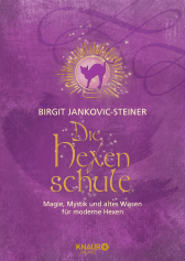 Buchcover von Die Hexenschule: Magie, Mystik und altes Wissen für moderne Hexen. Die Grundlagen der weißen Magie, von Tarot- & Kaffeesatzlesen über Räucher-, Kräuterlehre, Hexenrituale & Jahreskreisfeste von Birgit Jankovic-Steiner
