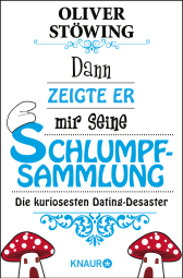 Buchcover von Dann zeigte er mir seine Schlumpfsammlung: Die kuriosesten Dating-Desaster von Oliver Stöwing