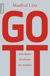 Buchcover von Gott: Eine kleine Geschichte des Größten von Dr. Manfred Lütz
