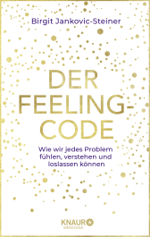 Buchcover von Der Feeling-Code: Wie wir jedes Problem fühlen, verstehen und loslassen können von Birgit Jankovic-Steiner