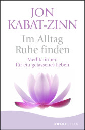 Buchcover von Im Alltag Ruhe finden: Meditationen für ein gelassenes Leben von Jon Kabat-Zinn