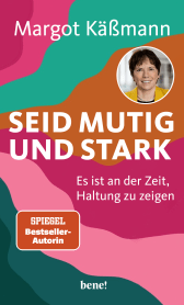 Buchcover von Seid mutig und stark: Es ist an der Zeit, Haltung zu zeigen von Margot Käßmann