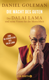 Buchcover von Die Macht des Guten: Der Dalai Lama und seine Vision für die Menschheit von Daniel Goleman