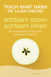 Buchcover von achtsam essen - achtsam leben: Der buddhistische Weg zum gesunden Gewicht von Thich Nhat Hanh, Dr. Lilian Cheung