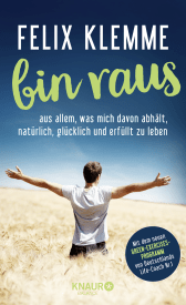 Buchcover von bin raus: aus allem, was mich davon abhält, natürlich und erfüllt zu leben von Felix Klemme