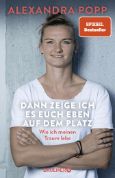 Buchcover von Dann zeige ich es euch eben auf dem Platz: Wie ich meinen Traum lebe von Alexandra Popp