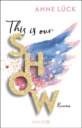 Buchcover von This is our show: Roman von Anne Lück