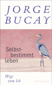 Buchcover von Selbstbestimmt leben: Wege zum Ich von Jorge Bucay