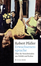 Buchcover von Erwachsenensprache: Über ihr Verschwinden aus Politik und Kultur von Robert Pfaller