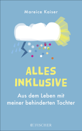 Buchcover von Alles inklusive: Aus dem Leben mit meiner behinderten Tochter von Mareice Kaiser