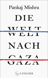 Buchcover von Die Welt nach Gaza von Pankaj Mishra