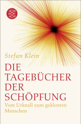 Buchcover von Die Tagebücher der Schöpfung: Vom Urknall zum geklonten Menschen von Stefan Klein