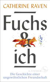 Buchcover von Fuchs und ich: Die Geschichte einer ungewöhnlichen Freundschaft von Catherine Raven