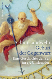 Buchcover von Geburt der Gegenwart: Eine Geschichte der Zeit im 17. Jahrhundert von Achim Landwehr