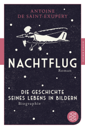 Buchcover von Nachtflug Roman: Die Geschichte seines Lebens in Bildern Biographie von Antoine de Saint-Exupéry
